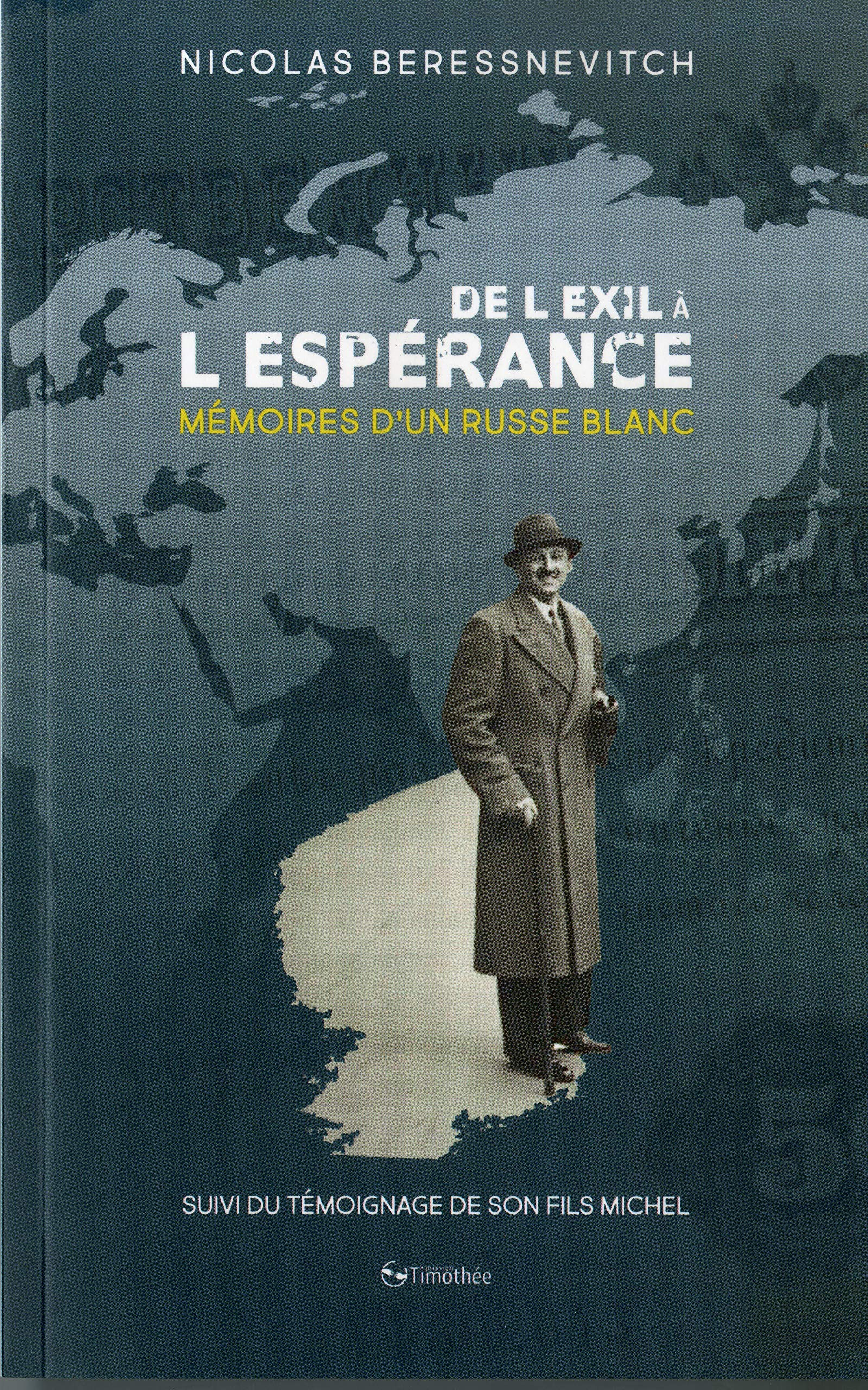 De l'exil à l'espérance : mémoires d'un Russe blanc (1898-1999) : suivies du témoignage de son fils 