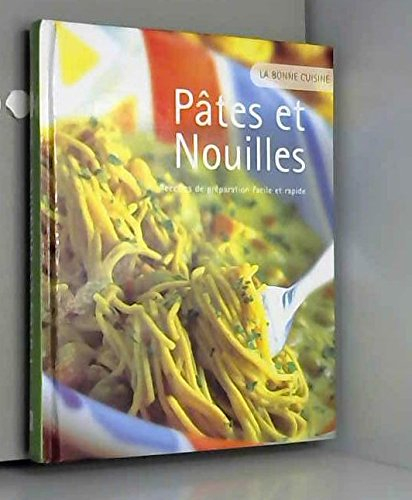 Pâtes et nouilles : recettes de préparation facile et rapide