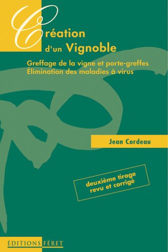 Création d'un vignoble : greffage de la vigne et porte-greffes, élimination des maladies à virus
