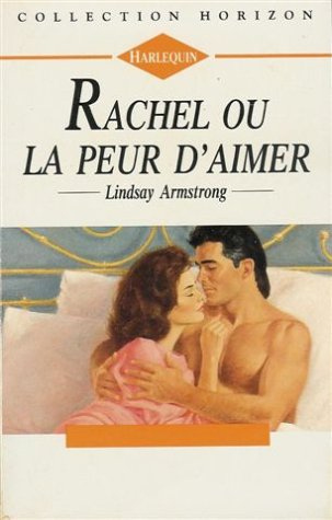 rachel ou la peur d'aimer : collection : harlequin horizon n, 1208