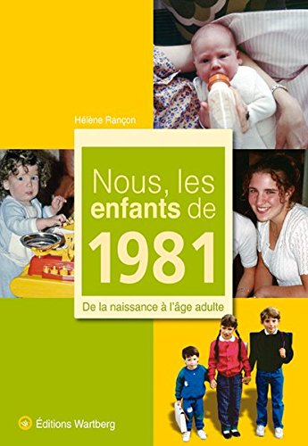 Nous, les enfants de 1981 : de la naissance à l'âge adulte