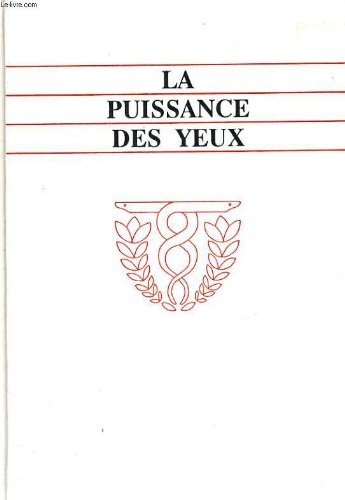 la puissance des yeux... et les secrets de leur sante. les etonnantes techniques de medecine naturel