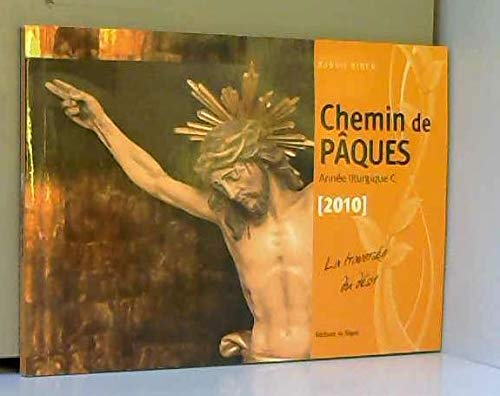 Chemin de Pâques, année liturgique C, 2010 : la traversée du désir