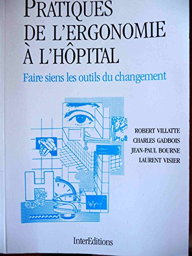 Pratiques de l'ergonomie à l'hôpital : des moyens pour agir