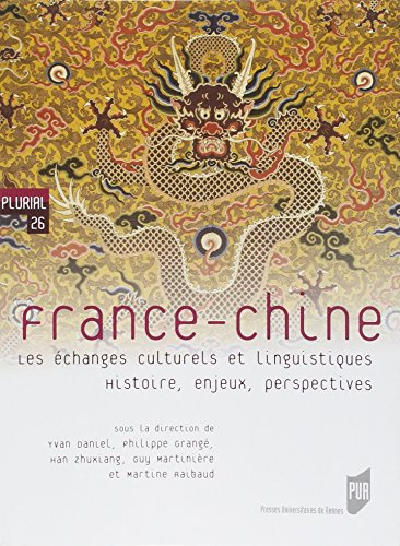 France-Chine : les échanges culturels et liguistiques : histoire, enjeux, perspectives