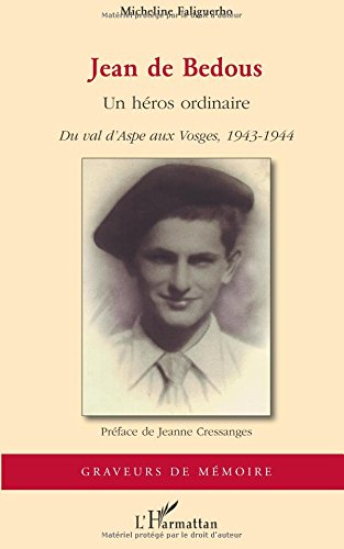 Jean de Bedous : un héros ordinaire : du val d'Aspe aux Vosges, 1943-1944