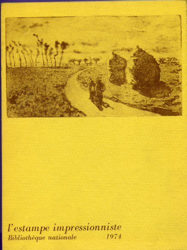 l'estampe impressionniste : exposition, paris, 16 octobre 1974-15 janvier 1975, bibliothèque nationa