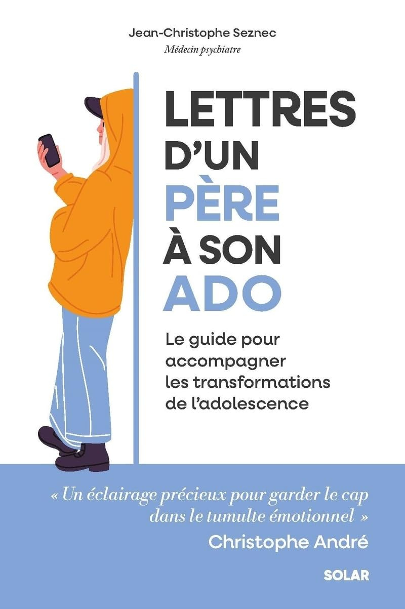 Lettres d'un père à son ado : le guide pour accompagner les transformations de l'adolescence