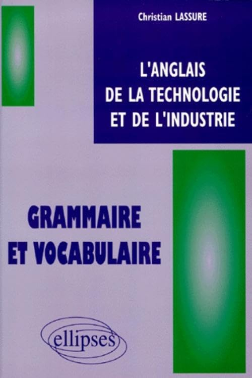 L'anglais de la technologie et de l'industrie : grammaire et vocabulaire