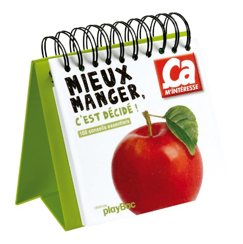 Mieux manger, c'est décidé ! : 100 astuces et conseils essentiels