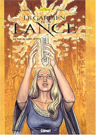 Le gardien de la lance. Vol. 3. Le don de Salâh al-Dîn