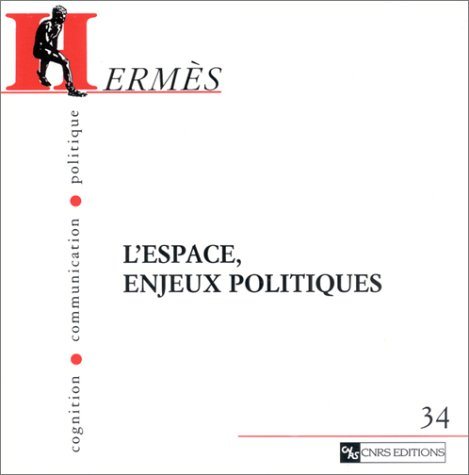 Hermès, n° 34. L'espace, enjeux politiques