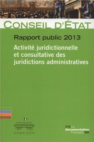 Conseil d'État, rapport public 2013 : activité juridictionnelle et consultative des juridictions adm