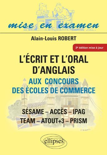 L'écrit et l'oral d'anglais aux concours des écoles de commerce : Sésame, Accès, Ipag, Team, Atout +