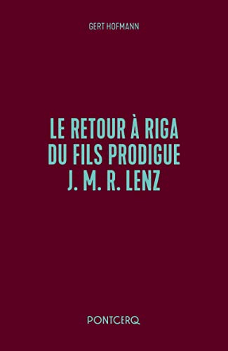 Le retour à Riga du fils prodigue J.M.R. Lenz
