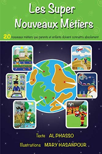 Les Super Nouveaux Métiers: 20 nouveaux métiers que parents et enfants doivent connaître absolument.