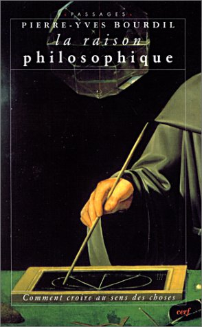 La raison philosophique : comment croire au sens des choses
