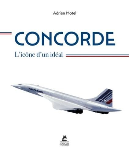 Concorde : l'icône d'un idéal