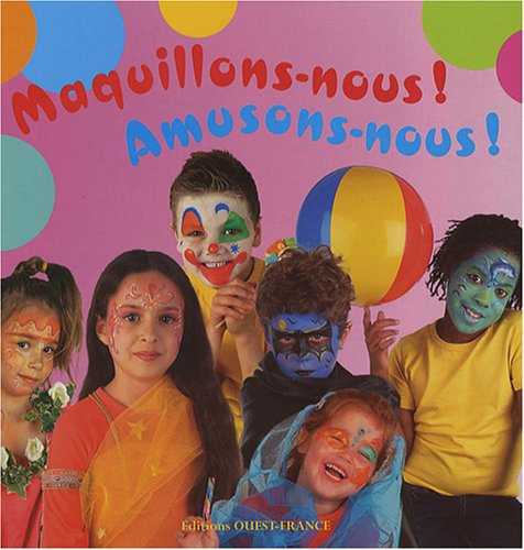 Maquillons-nous ! Amusons-nous !