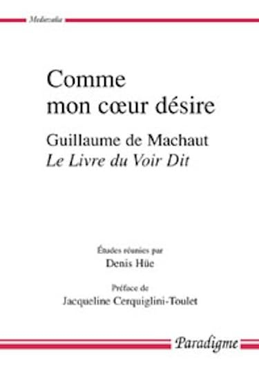 Comme mon coeur désire : Le livre du voir dit