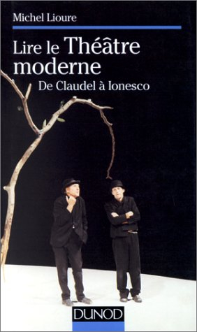 Lire le théâtre moderne : de Claudel à Ionesco
