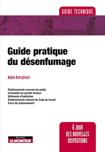 Guide pratique du désenfumage : établissements recevant du public, immeubles de grande hauteur, bâti