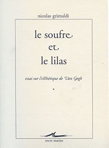 Le soufre et le lilas : essai sur l'esthétique de Van Gogh