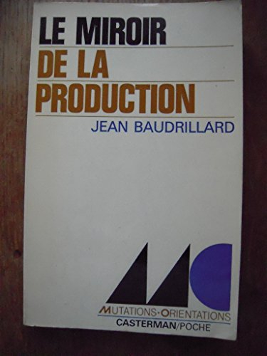 le miroir de la production. ou l'illusion critique du matérialisme historique.