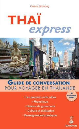 Thaï express : guide de conversation pour voyager en Thaïlande : les premiers mots utiles, renseigne