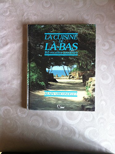 La Cuisine de là-bas : 165 recettes souvenirs