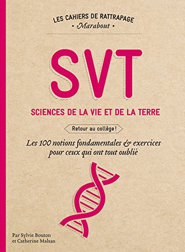 SVT, sciences de la vie et de la Terre : retour au collège ! : les 100 notions fondamentales & exerc