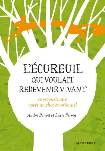 L'écureuil qui voulait redevenir vivant : conte initiatique sur l'état de stress post-traumatique
