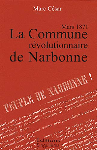 La Commune révolutionnaire de Narbonne : mars 1871