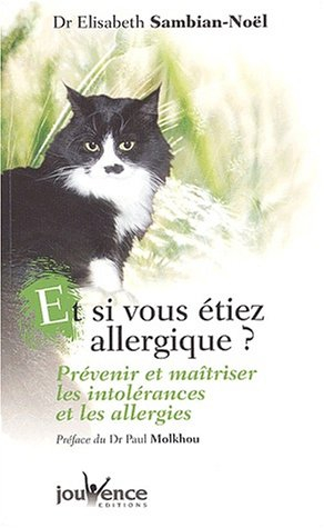 Et si vous étiez allergique ? : prévenir et maîtriser les intolérances et les allergies