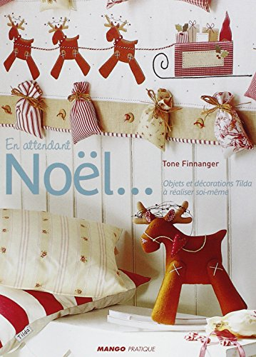 En attendant Noël... : objets et décorations Tilda à réaliser soi-même