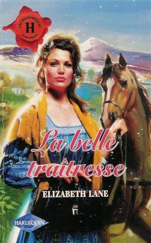 la belle traîtresse : collection :harlequin les historiques n, 112