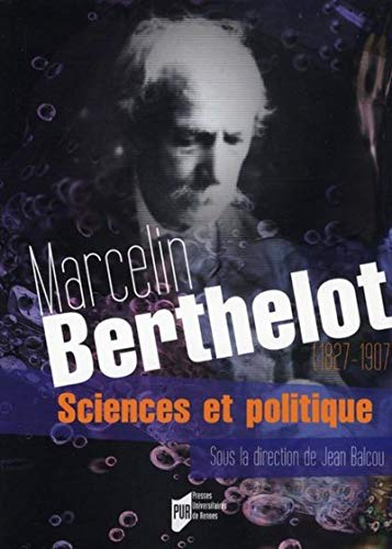 Marcelin Berthelot (1827-1907) : sciences et politique