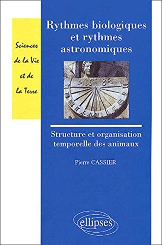 Rythmes biologiques et rythmes astronomiques : structure et organisation temporelles des animaux