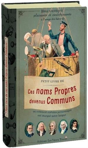 Petit livre de ces noms propres devenus communs ou Comment certains personnages ont marqué notre lan
