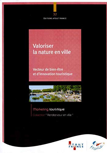 Valoriser la nature en ville : vecteur de bien-être et d'innovation touristique