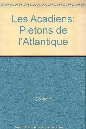 les acadiens, piétons de l'atlantique