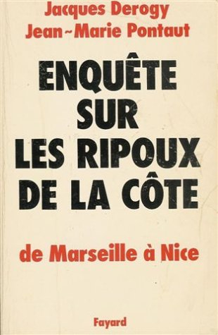 enquête sur les ripoux de la côte : de marseille à nice : roman 509 pages