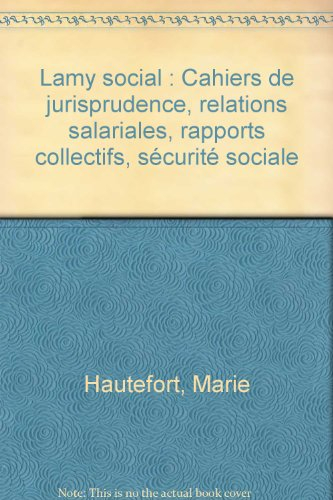 lamy social : cahiers de jurisprudence, relations salariales, rapports collectifs, sécurité sociale