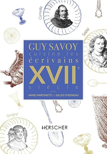 Guy Savoy cuisine les écrivains : XVIIe siècle