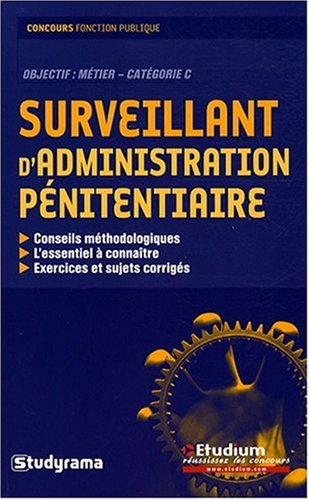 Surveillant d'administration pénitentiaire : objectif métier, catégorie C