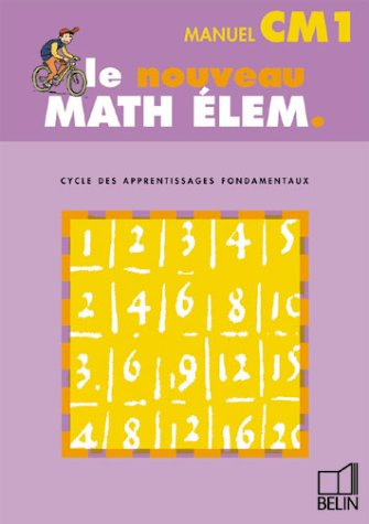 Le nouveau math élem. : cycle des apprentissages fondamentaux : CM1