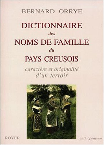 Dictionnaire des noms de famille du pays creusois : caractère et originalité d'un terroir