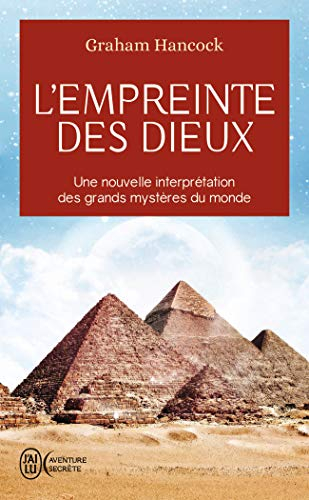 L'empreinte des dieux : une nouvelle interprétation des grands mystères du monde