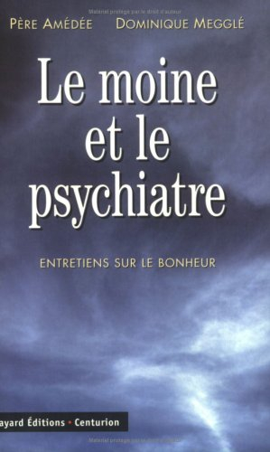 Le moine et le psychiatre : entretiens sur le bonheur