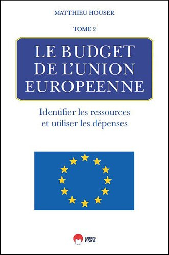 Le budget de l'Union européenne. Vol. 2. Identifier les ressources et utiliser les dépenses